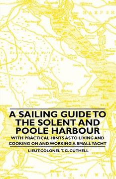 portada a sailing guide to the solent and poole harbour - with practical hints as to living and cooking on and working a small yacht (in English)