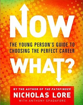 portada Now What? The Young Person's Guide to Choosing the Perfect Career (en Inglés)
