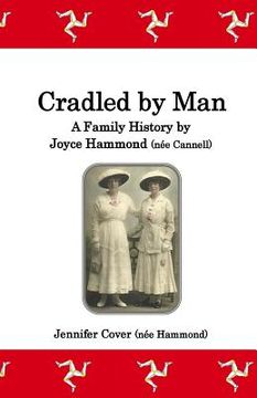 portada Cradled by Man: A Family History by Joyce Hammond (née Cannell) (en Inglés)