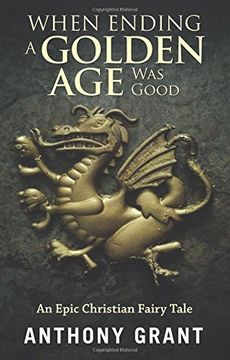 portada When Ending a Golden Age Was Good: An Epic Christian Fairy Tale
