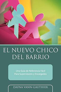 portada El Nuevo Chico del Barrio: Una Guía de Referencia Fácil Para Supervisores y Encargados (in Spanish)