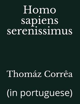 portada Homo sapiens serenissimus: (in portuguese) (in Portuguese)