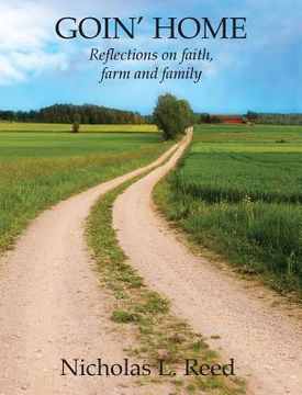 portada Goin' Home: Reflections on faith, farm and family (en Inglés)
