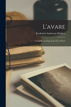 portada L'avare: Comédie en Cinq Actes et en Prose (en Inglés)