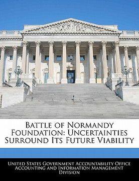 portada battle of normandy foundation: uncertainties surround its future viability (in English)
