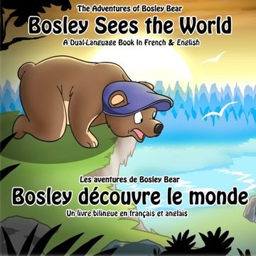 portada Bosley Sees the World: A Dual Language Book in French and English (The Adventures of Bosley Bear) (Volume 1) (en Inglés)