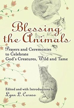 portada Blessing the Animals: Prayers and Ceremonies to Celebrate God's Creatures, Wild and Tame (en Inglés)