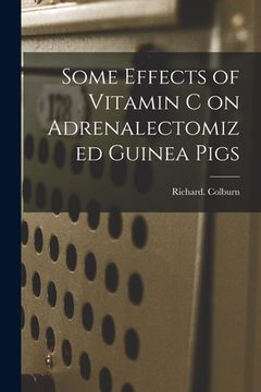 portada Some Effects of Vitamin C on Adrenalectomized Guinea Pigs (en Inglés)