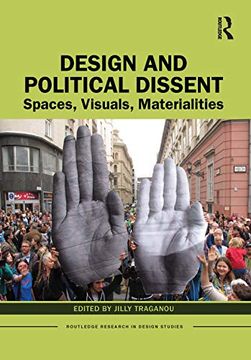 portada Design and Political Dissent: Spaces, Visuals, Materialities (Routledge Research in Design Studies) (en Inglés)