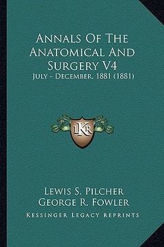 portada annals of the anatomical and surgery v4: july - december, 1881 (1881) (en Inglés)