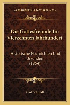 portada Die Gottesfreunde Im Vierzehnten Jahrhundert: Historische Nachrichten Und Urkunden (1854) (en Alemán)