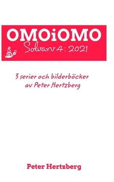 portada OMOiOMO Solvarv 4: samlingen av serier och illustrerade sagor gjorda av Peter Hertzberg under 2021 (in Swedish)