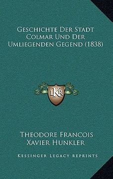 portada Geschichte Der Stadt Colmar Und Der Umliegenden Gegend (1838) (en Alemán)