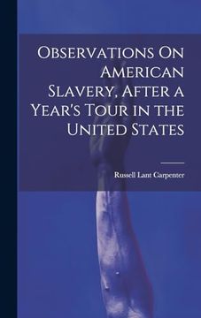 portada Observations on American Slavery, After a Year's Tour in the United States (en Inglés)