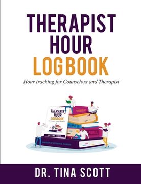 portada Therapist Hour Logbook: Hour Tracking for Counselors and Therapist