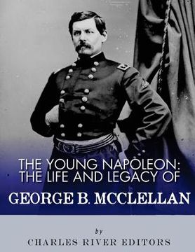 portada The Young Napoleon: The Life and Legacy of George B. McClellan (in English)