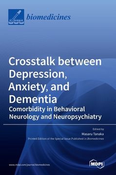 portada Crosstalk between Depression, Anxiety, and Dementia: Comorbidity in Behavioral Neurology and Neuropsychiatry