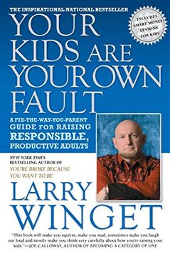 portada Your Kids are Your own Fault: A Fix-The-Way-You-Parent Guide for Raising Responsible, Productive Adults (en Inglés)