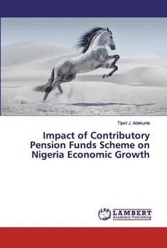 portada Impact of Contributory Pension Funds Scheme on Nigeria Economic Growth (en Inglés)