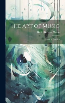 portada The Art of Music: Music in America (in English)