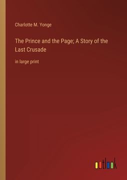 portada The Prince and the Page; A Story of the Last Crusade: in large print (en Inglés)