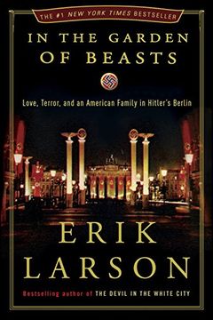 portada In the Garden of Beasts: Love, Terror, and an American Family in Hitler's Berlin (en Inglés)