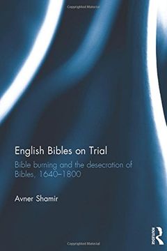 portada English Bibles on Trial: Bible Burning and the Desecration of Bibles, 1640-1800 (en Inglés)