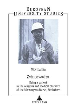 portada Zvinorwadza Being a Patient in the Religious and Medical Plurality of the Mberengwa District, Zimbabwe 748 Europaische Hochschulschrifteneuropean 23 Theologyserie 23 Theologie