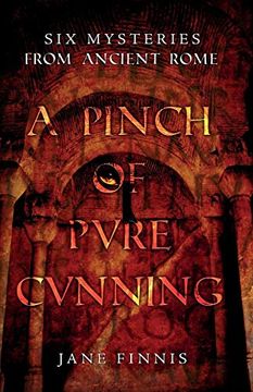 portada A Pinch of Pure Cunning: Six Mysteries From Ancient Rome (en Inglés)