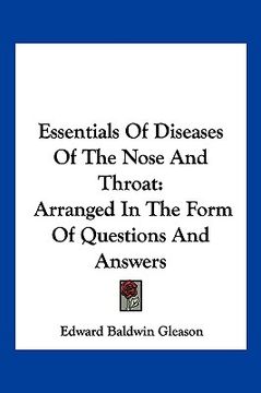 portada essentials of diseases of the nose and throat: arranged in the form of questions and answers (en Inglés)