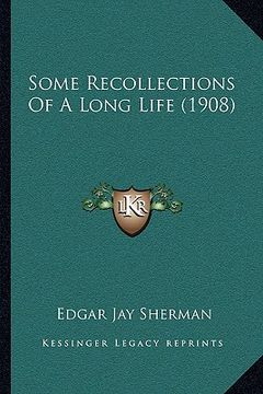 portada some recollections of a long life (1908) (en Inglés)