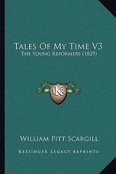 portada tales of my time v3: the young reformers (1829) the young reformers (1829) (en Inglés)