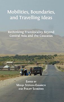 portada Mobilities, Boundaries, and Travelling Ideas: Rethinking Translocality Beyond Central Asia and the Caucasus