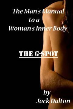 portada The Man's Manual to a Woman's Inner Body: The G-Spot (en Inglés)