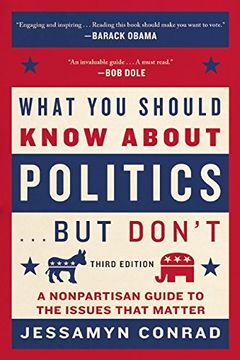 portada What You Should Know About Politics . . . But Don't: A Nonpartisan Guide to the Issues That Matter