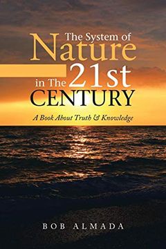 portada The System of Nature in the 21St Century: A Book About Truth & Knowledge (in English)
