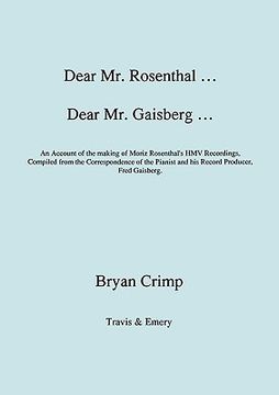 portada dear mr. rosenthal ... dear mr. gaisberg ... an account of the making of moriz rosenthal's hmv recordings, compiled from the correspondence of the pia (en Inglés)
