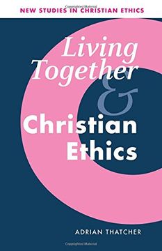 portada Living Together and Christian Ethics (New Studies in Christian Ethics) (in English)