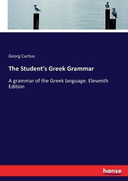 portada The Student's Greek Grammar: A grammar of the Greek language. Eleventh Edition (en Inglés)