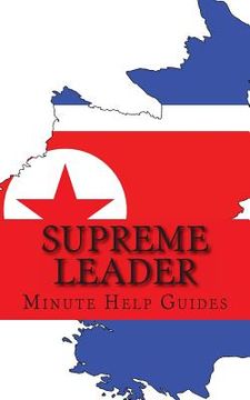 portada Supreme Leader: A Biography of Kim Jong-un (in English)