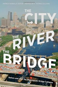 portada The City, the River, the Bridge: Before and After the Minneapolis Bridge Collapse (en Inglés)