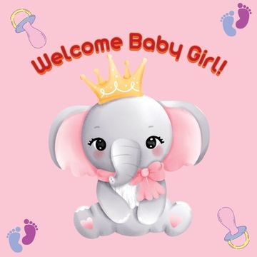 portada Welcome Baby Girl! (en Inglés)