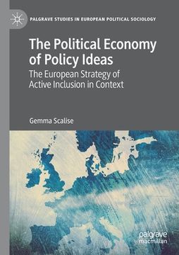 portada The Political Economy of Policy Ideas: The European Strategy of Active Inclusion in Context (en Inglés)