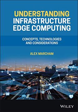 portada Understanding Infrastructure Edge Computing: Concepts, Technologies, and Considerations (en Inglés)