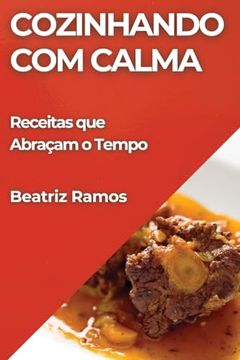 portada Cozinhando com Calma: Receitas que Abraçam o Tempo (en Portugués)