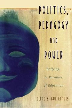portada Politics, Pedagogy and Power: Bullying in Faculties of Education