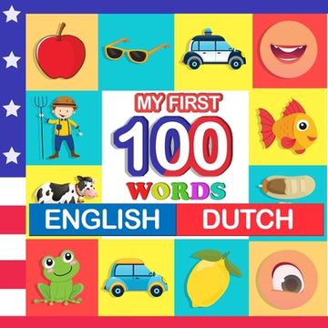 portada my first 100 words English-Dutch: Learn Dutch for kids aged 2-7 (en Inglés)