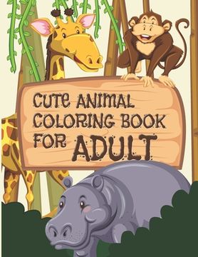 portada Cute Animal Coloring Book For Adult: All Adults Will Love This Beautiful Gift (en Inglés)