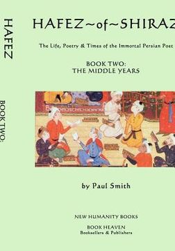 portada Hafez of Shiraz: Book Two, the Middle Years: The Life, Poetry & Times of the Immortal Persian Poet (en Inglés)