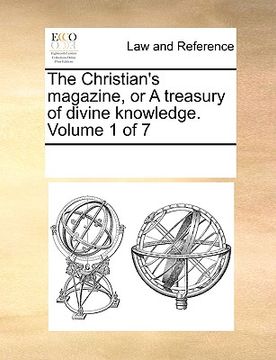 portada the christian's magazine, or a treasury of divine knowledge. volume 1 of 7